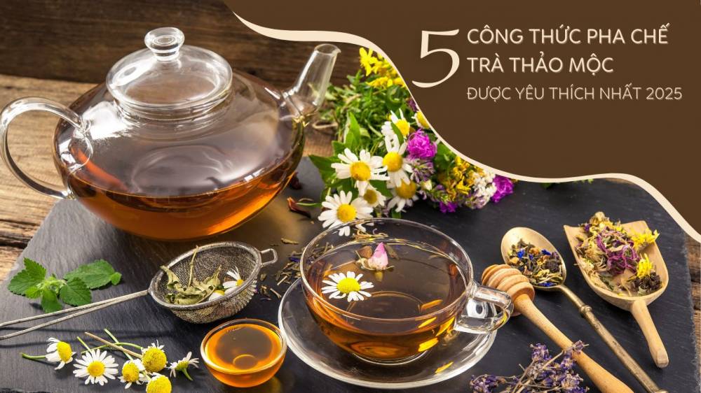 Bật mí 5 công thức pha chế trà thảo mộc được yêu thích năm 2025