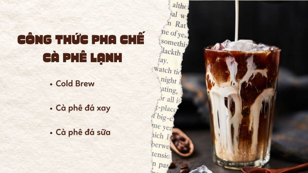 Công thức pha chế cafe lạnh: Cold Brew, Cà phê đá xay và Cà phê đá sữa