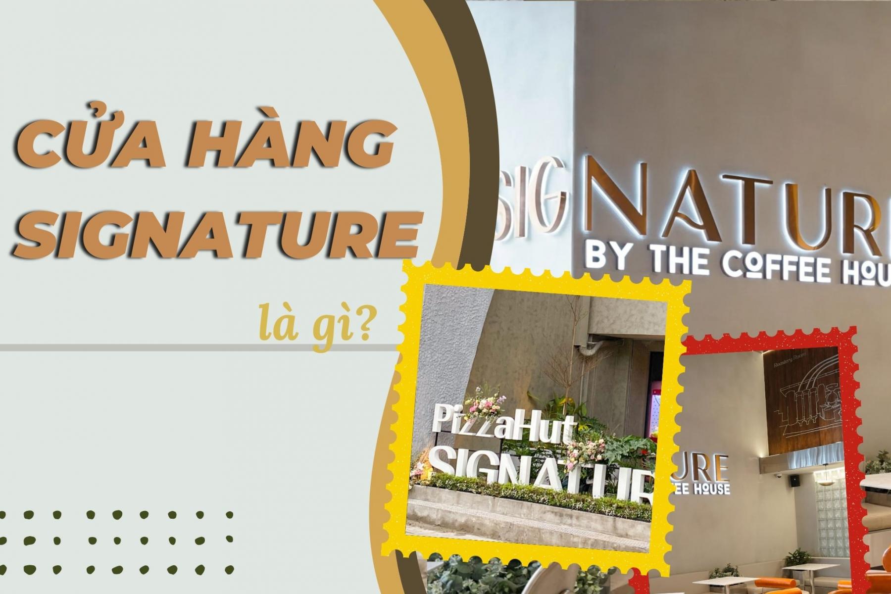 Cửa hàng Signature là gì